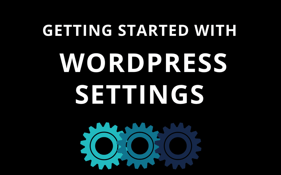 Getting Started with WordPress Settings