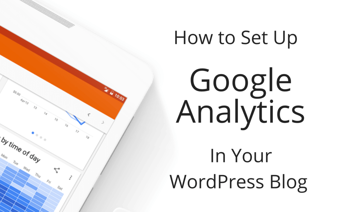 How to Set Up Google Analytics in Your WordPress Blog