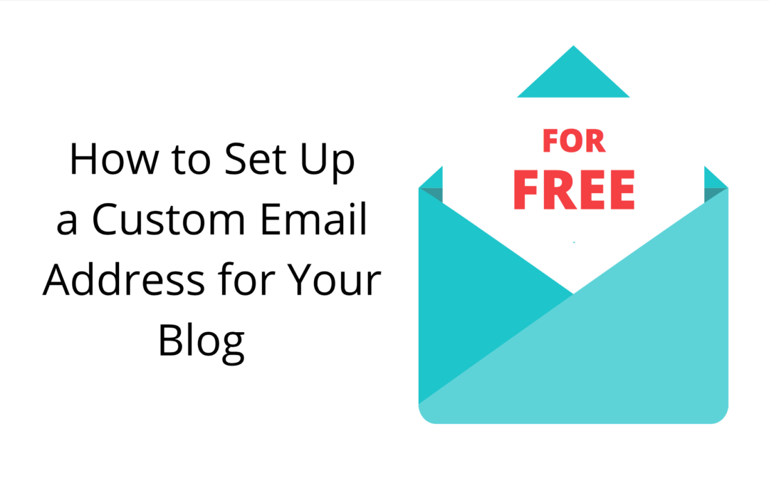 How to Set Up a Custom Email Address for Your Blog for FREE